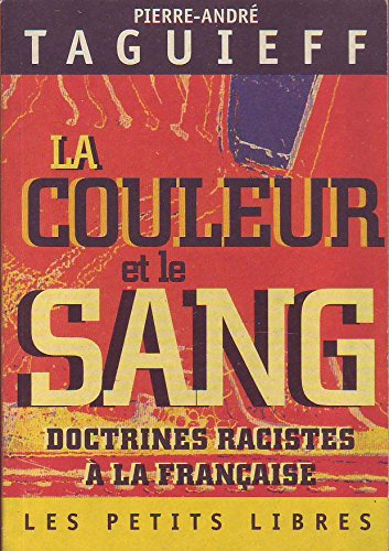 LA COULEUR ET LE SANG. Doctrines racistes à la française LA COULEUR ET LE SANG. Doctrines racistes à la française