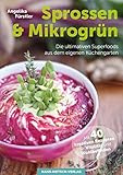 Image de Sprossen & Mikrogrün - Die ultimativen Superfoods aus dem eigenen Küchengarten Mit 40 kreativen Rezepten für Vitalität und Wohlbefinden