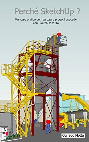 Download Perché SketchUp ?: Manuale pratico per realizzare progetti esecutivi con SketchUp 2014 Download Perché SketchUp ?: Manuale pratico per realizzare progetti esecutivi con SketchUp 2014