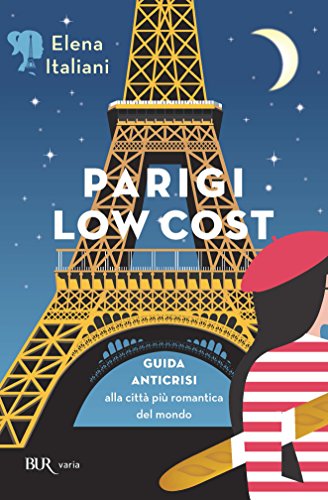 Download Parigi low cost: GUIDA ANTICRISI alla città più romantica del mondo