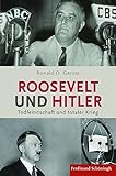 Roosevelt und Hitler. Todfeindschaft und totaler Krieg by 