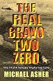 The Real Bravo Two Zero: The Truth Behind 