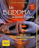 Mit Buddha zu innerer Balance (mit Audio-CD): Wie Sie aus der Achterbahn der Gefühle aussteigen by Marie Mannschatz