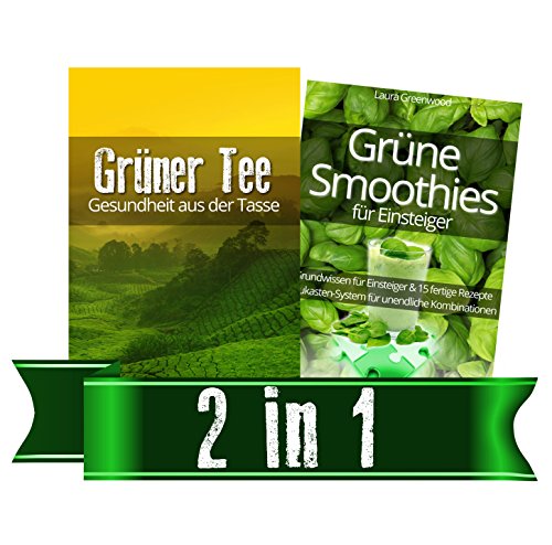Download Trinke-Grün-Paket: Grüner Tee & Grüne Smoothies für Einsteiger Download Trinke-Grün-Paket: Grüner Tee & Grüne Smoothies für Einsteiger
