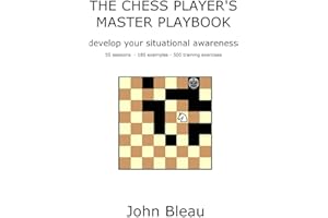 The Chess Player's Master Playbook: Develop your situational awareness