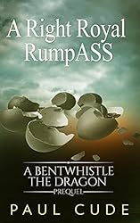A Right Royal RumpASS: A Bentwhistle the Dragon Nursery Ring Adventure