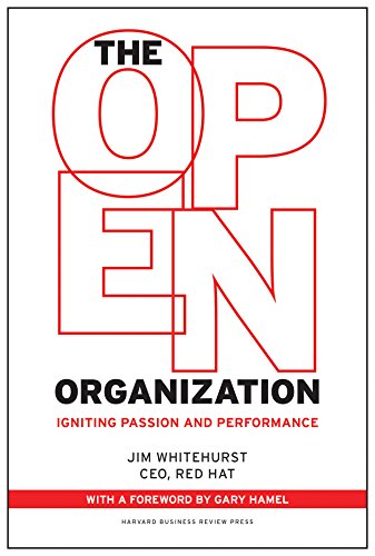 The Open Organization: Igniting Passion and Performance