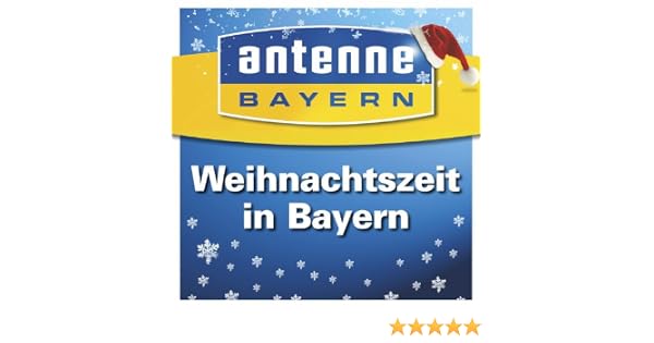 Weihnachtszeit In Bayern Von Antenne Bayern Bei Amazon Music