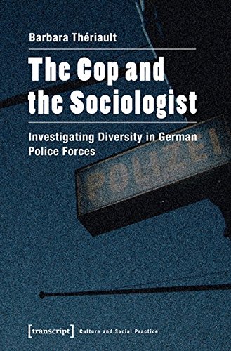 The Cop and the Sociologist: Investigating Diversity in German Police Forces livre