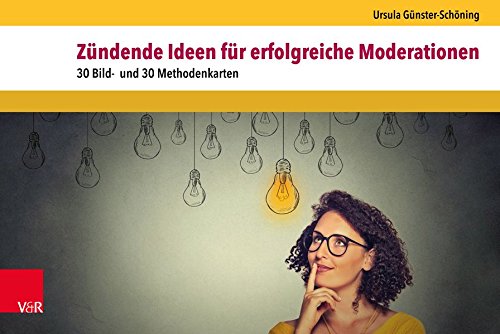 Zündende Ideen für erfolgreiche Moderationen: 30 Bild- und 30 Methodenkarten