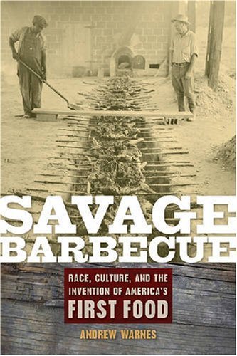 Savage Barbecue: Race, Culture, and the Invention of America's First Food by Warnes, Andrew (2008) Hardcover en ligne Savage Barbecue: Race, Culture, and the Invention of America's First Food by Warnes, Andrew (2008) Hardcover en ligne