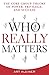 Who Really Matters: The Core Group Theory of Power, Privilege, and Success (English Edition) by 
