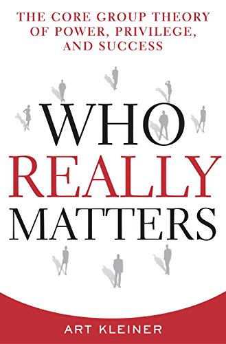 Who Really Matters: The Core Group Theory of Power, Privilege, and Success (English Edition)