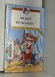 On part en vacances ?