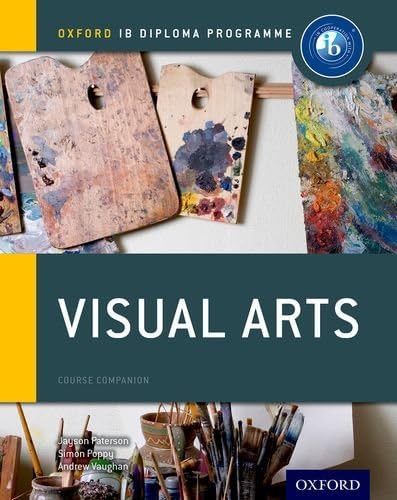 Visual Arts Course Companion: Oxford Ib Diploma Programme (IB Visual Arts)