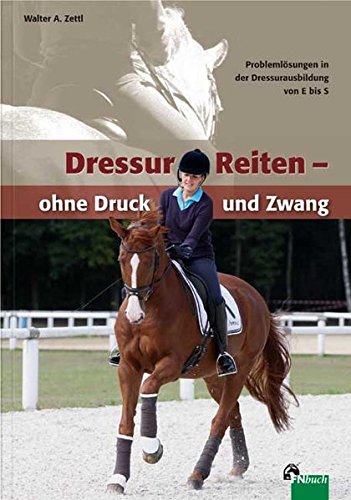 Download DressurReiten - ohne Druck und Zwang: Problemlösungen in der Dressurausbildung von E bis S Download DressurReiten - ohne Druck und Zwang: Problemlösungen in der Dressurausbildung von E bis S