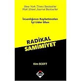 Radikal Samimiyet; İnsanlığınızı Kaybetmeden İyi Lider Olun