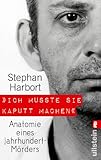 '"Ich musste sie kaputt machen."' von Stephan Harbort