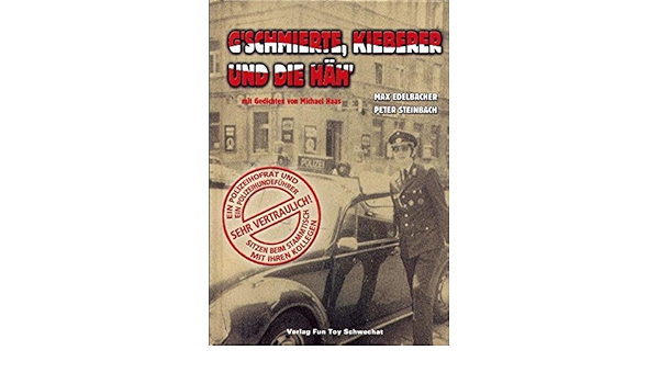 Gschmierte Kieberer Und Die Hah Ein Polizeihofrat Und Ein Polizeidiensthundefuhrer Sitzen Beim Stammtisch Mit Ihren Kollegen Amazon De Edelbacher Max Steinbach Peter Bucher