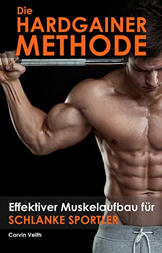 Download Die Hardgainer-Methode: Effektiver Muskelaufbau für schlanke Sportler (Aufbau von Muskelmasse, richtige Ernährung, die richtigen Übungen, Trainingsplan und Motivation) Download Die Hardgainer-Methode: Effektiver Muskelaufbau für schlanke Sportler (Aufbau von Muskelmasse, richtige Ernährung, die richtigen Übungen, Trainingsplan und Motivation)