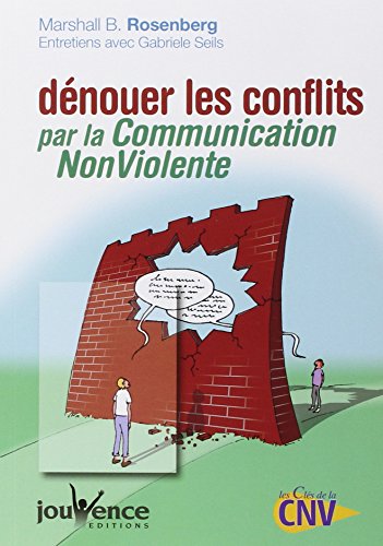 couverture de : D&eacute;nouer les conflits par la Communication NonViolente [i....