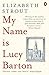 <font color='#32285E'; style=' font-size: 12px; font-weight: bold; '> My Name Is Lucy Barton</font><BR/>By :Elizabeth Strout (Paperback )<BR/>