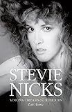 Stevie Nicks: Visions, Dreams & Rumors by 