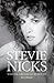 Stevie Nicks: Visions, Dreams & Rumors by 