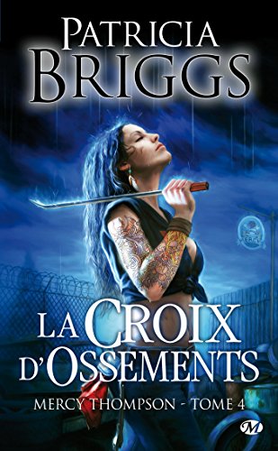Mercy Thompson, Tome 4: La Croix d'ossements Mercy Thompson, Tome 4: La Croix d'ossements