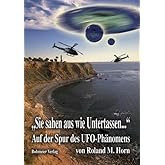 "Sie sahen aus wie Untertassen...": Auf der Spur des UFO-Phänomens