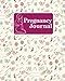 Produktbild Pregnancy Journal: Journals To Write In For Pregnant Women, Pregnancy Notebook, Pregnancy Journal For Baby, Your Pregnancy Week By Week Book, Cute Wedding Cover (Pregnancy Journals, Band 90)
