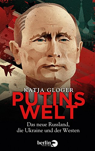 Download Putins Welt: Das neue Russland, die Ukraine und der Westen Download Putins Welt: Das neue Russland, die Ukraine und der Westen