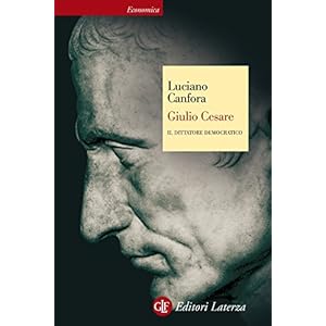 Giulio Cesare: Il dittatore democratico (Economica Laterza)