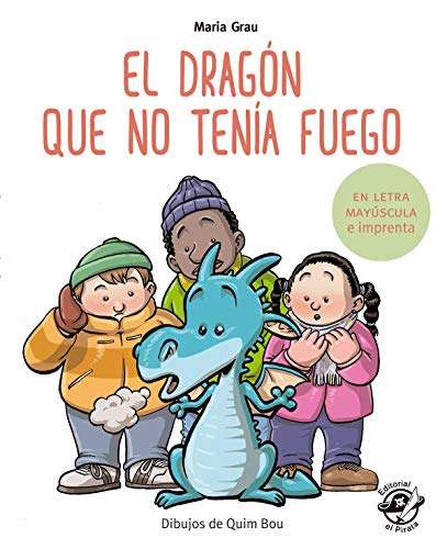 El dragón que no tenía fuego: En letra MAYÚSCULA y de imprenta: En letra MAYÚSCULA y de imprenta: libros para niños de 5