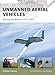 Unmanned Aerial Vehicles: Robotic Air Warfare 1917-2007 (New Vanguard Book 144) (English Edition) by 