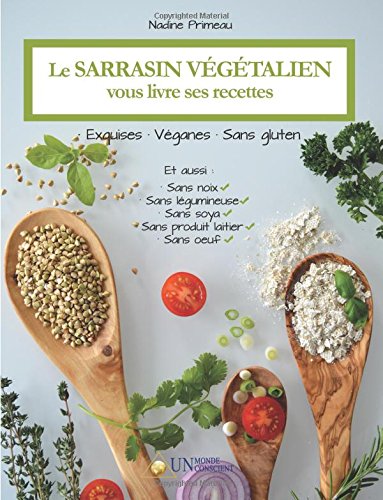 Download Le sarrasin végétalien vous livre ses recettes: Exquises, véganes et sans gluten Download Le sarrasin végétalien vous livre ses recettes: Exquises, véganes et sans gluten