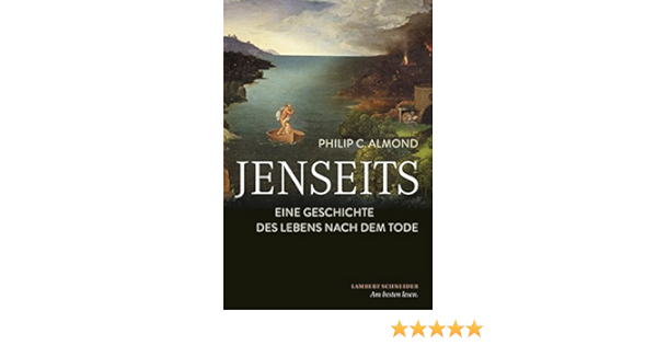 Jenseits Eine Geschichte Des Lebens Nach Dem Tode Amazon De Philip C Almond Bucher