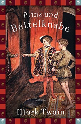 Prinz und Bettelknabe (Anaconda Jugendbuch) (Anaconda Kinderbuchklassiker)