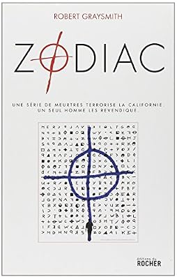 Robert Graysmith Zodiac: Une série de meurtres terrorise la Californie. Un seul homme les revendique
