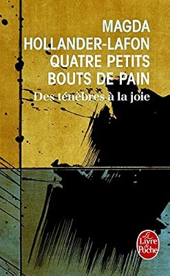 Magda Hollander-Lafon Quatre Petits Bouts De Pain - Des Ténèbres À La Joie