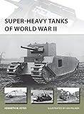 Super-heavy Tanks of World War II (New Vanguard Book 216) (English Edition) by Kenneth W Estes, Ian Palmer