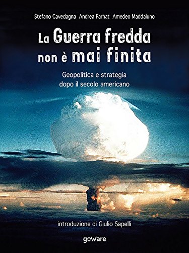 La Guerra fredda non è mai finita. Geopolitica e strategia dopo il secolo americano libro