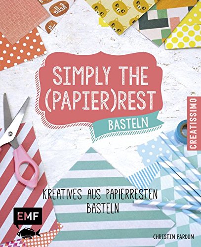 Download Simply the Papierrest Basteln: Kreatives aus Papierresten basteln (Creatissimo) Download Simply the Papierrest Basteln: Kreatives aus Papierresten basteln (Creatissimo)