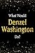 Produktbild What Would Denzel Washington Do: Black and Gold Denzel Washington Notebook