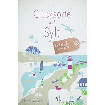 Glücksorte auf Sylt: Fahr hin und werd glücklich