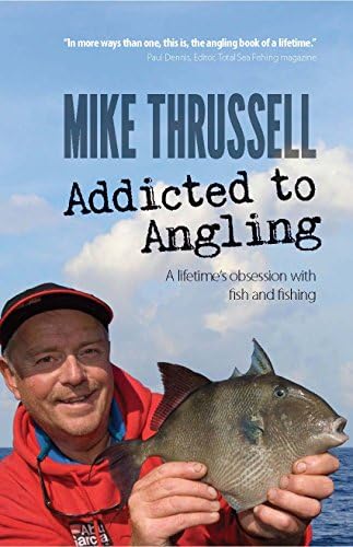 Addicted to Angling: A Lifetime's Obsession with Fish and Fishing