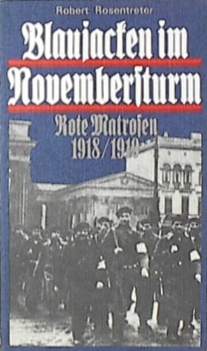 Blaujacken im Novembersturm. Rote Matrosen 1918/1919