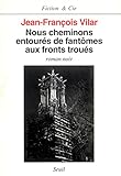 Nous cheminons entourés de fantômes aux fronts troués : Roman noir