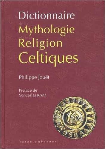 DICTIONNAIRE DE LA MYTHOLOGIE CELTIQUE ET RELIGION CELT de PHILIPPE JOUET ( 5 décembre 2012 ) gratuit DICTIONNAIRE DE LA MYTHOLOGIE CELTIQUE ET RELIGION CELT de PHILIPPE JOUET ( 5 décembre 2012 ) gratuit