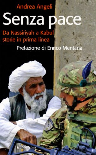 Senza pace. Da Nassiriyah a Kabul, storie in prima linea
